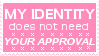 my identity does not need your approval